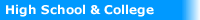 High Schools and Colleges